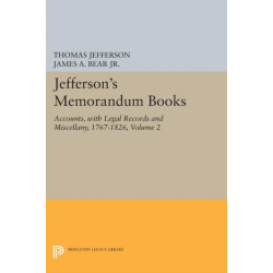 Jefferson's Memorandum Books, Volume 2: Accounts, with Legal Records and Miscellany, 1767-1826