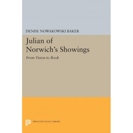 Julian of Norwich's Showings: From Vision to Book