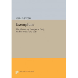 Exemplum: The Rhetoric of Example in Early Modern France and Italy