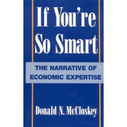 If You're So Smart: The Narrative of Economic Expertise