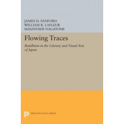 Flowing Traces: Buddhism in the Literary and Visual Arts of Japan