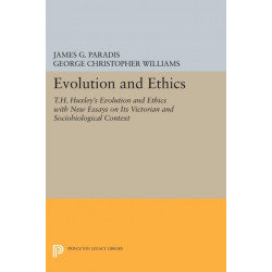 Evolution and Ethics: T.H. Huxley's Evolution and Ethics with New Essays on Its Victorian and Sociobiological Context