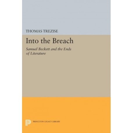 Into the Breach: Samuel Beckett and the Ends of Literature