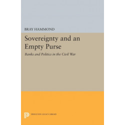 Sovereignty and an Empty Purse: Banks and Politics in the Civil War