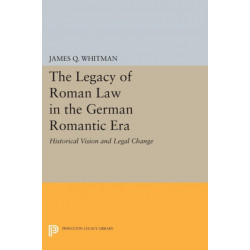 The Legacy of Roman Law in the German Romantic Era: Historical Vision and Legal Change