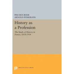 History as a Profession: The Study of History in France, 1818-1914