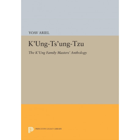 K'ung-ts'ung-tzu: The K'ung Family Masters' Anthology