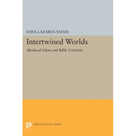 Intertwined Worlds: Medieval Islam and Bible Criticism