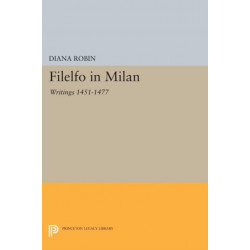 Filelfo in Milan: Writings 1451-1477