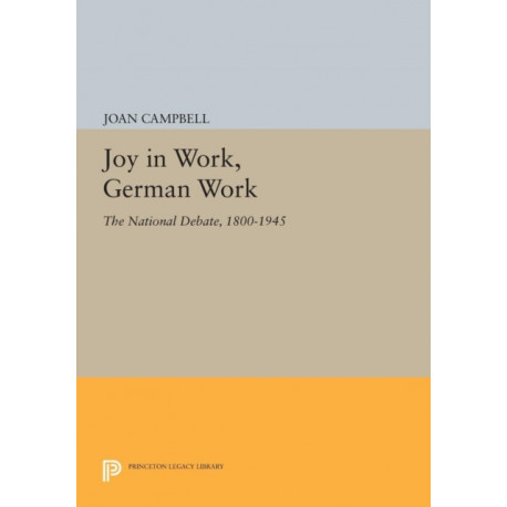 Joy in Work, German Work: The National Debate, 1800-1945