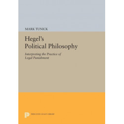 Hegel's Political Philosophy: Interpreting the Practice of Legal Punishment