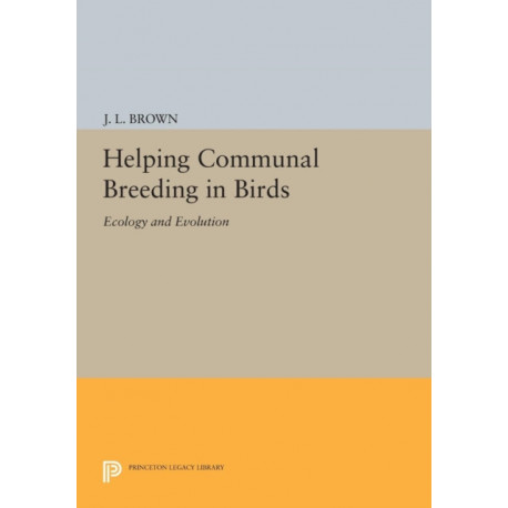 Helping Communal Breeding in Birds: Ecology and Evolution
