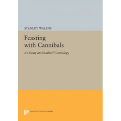 Feasting With Cannibals: An Essay on Kwakiutl Cosmology