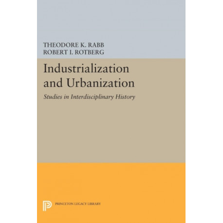 Industrialization and Urbanization: Studies in Interdisciplinary History