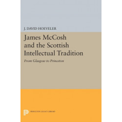 James McCosh and the Scottish Intellectual Tradition: From Glasgow to Princeton
