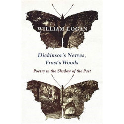 Dickinson's Nerves, Frost's Woods: Poetry in the Shadow of the Past