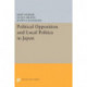 Political Opposition and Local Politics in Japan