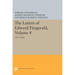 The Letters of Edward Fitzgerald, Volume 4: 1877-1883