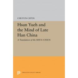 Hsun Yueh and the Mind of Late Han China: A Translation of the SHEN-CHIEN