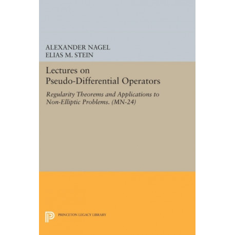 Lectures on Pseudo-Differential Operators: Regularity Theorems and Applications to Non-Elliptic Problems