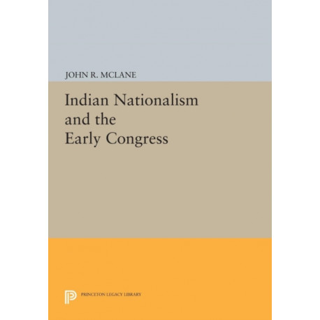 Indian Nationalism and the Early Congress