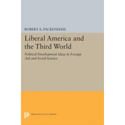Liberal America and the Third World: Political Development Ideas in Foreign Aid and Social Science