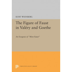 Figure of Faust in Valery and Goethe: An Exegesis of Mon Faust