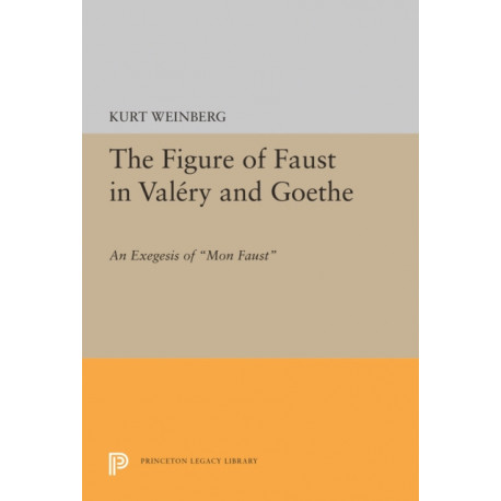 Figure of Faust in Valery and Goethe: An Exegesis of Mon Faust