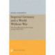 Imperial Germany and a World Without War: The Peace Movement and German Society, 1892-1914