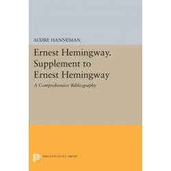 Ernest Hemingway. Supplement to Ernest Hemingway: A Comprehensive Bibliography