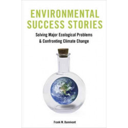 Environmental Success Stories: Solving Major Ecological Problems and Confronting Climate Change