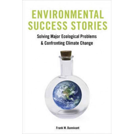 Environmental Success Stories: Solving Major Ecological Problems and Confronting Climate Change