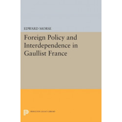 Foreign Policy and Interdependence in Gaullist France