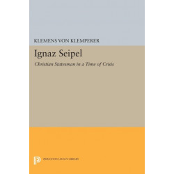 Ignaz Seipel: Christian Statesman in a Time of Crisis