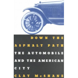 Down the Asphalt Path: The Automobile and the American City