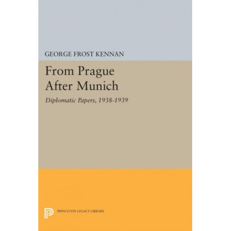 From Prague After Munich: Diplomatic Papers, 1938-1940