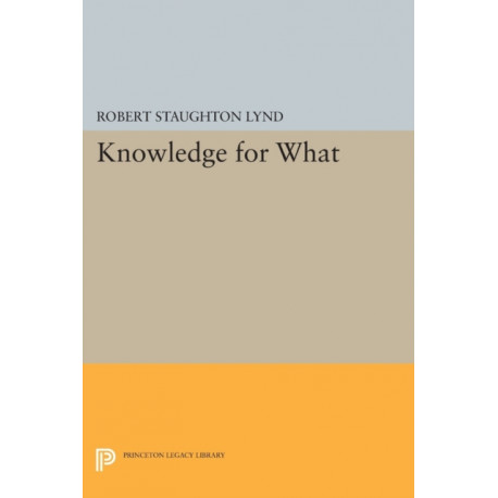 Knowledge for What: The Place of Social Science in American Culture