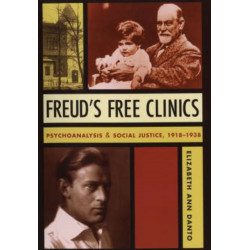 Freud's Free Clinics: Psychoanalysis and Social Justice, 1918–1938
