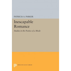 Inescapable Romance: Studies in the Poetics of a Mode