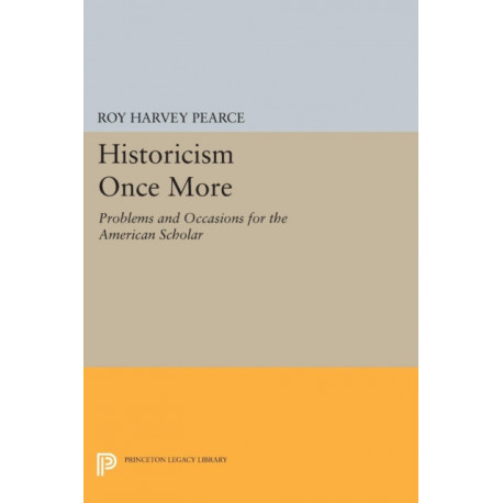 Historicism Once More: Problems and Occasions for the American Scholar