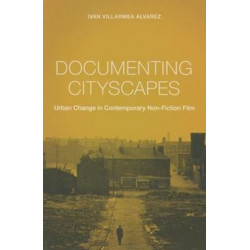Documenting Cityscapes: Urban Change in Contemporary Non-Fiction Film