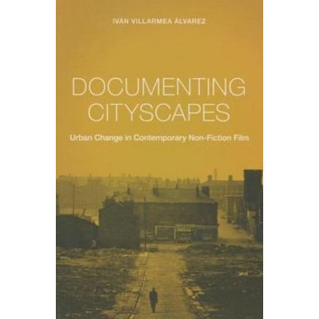 Documenting Cityscapes: Urban Change in Contemporary Non-Fiction Film
