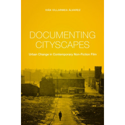 Documenting Cityscapes: Urban Change in Contemporary Non-Fiction Film
