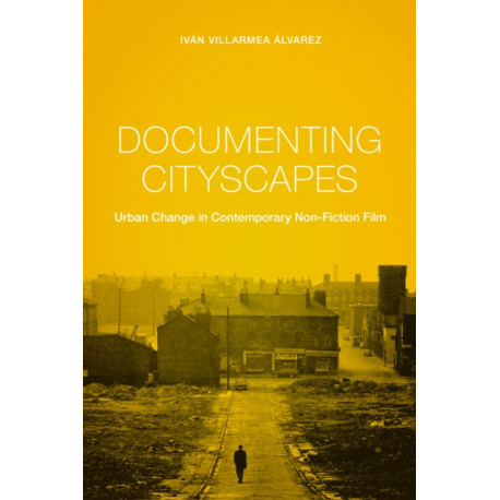 Documenting Cityscapes: Urban Change in Contemporary Non-Fiction Film