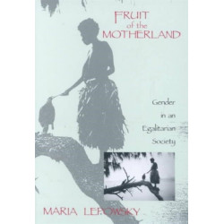 Fruit of the Motherland: Gender in an Egalitarian Society