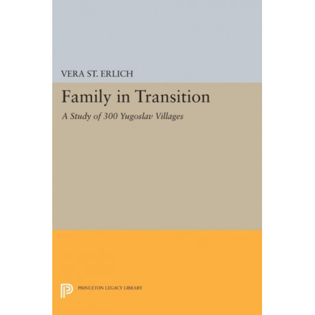 Family in Transition: A Study of 300 Yugoslav Villages