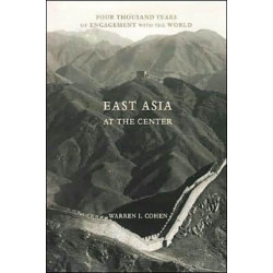 East Asia at the Center: Four Thousand Years of Engagement with the World