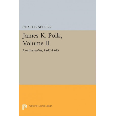 James K. Polk, Volume II: Continent