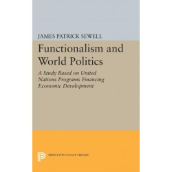 Functionalism and World Politics: A Study Based on United Nations Programs Financing Economic Development