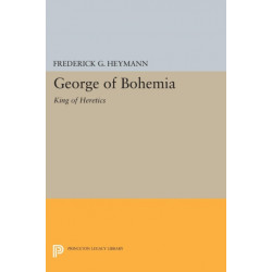 George of Bohemia: King of Heretics